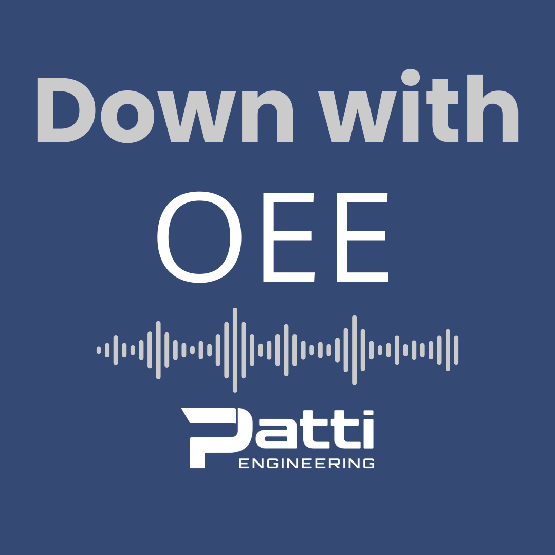 Patti Engineering Podcast Down with OEE (1)